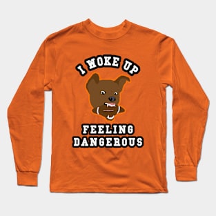 🏈 I Woke Up Feeling Dangerous, Canine Team Spirit Football Long Sleeve T-Shirt